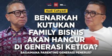 Dr. Hadi Cahyadi Bongkar Rahasia Keberlanjutan Bisnis Keluarga: Menerobos Kutukan Generasi Ketiga